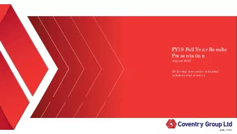 FY19 Full Ye a r Re sults  Pre se nta tio n  Aug ust 2019  De live ring  inno va tive  industrial