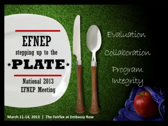 March 11-14, 2013  |  The Fairfax at Embassy Row  Exploring the Use of Social Media  in EFNEP