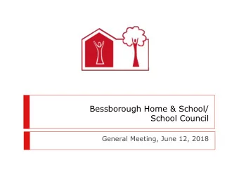 Bessborough Home &amp; School/  School Council  General Meeting, June 12, 2018  Agenda  Welcome