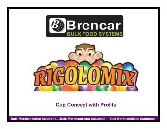 Cup Concept with Profits  Bulk Merchandising Solutions.Bulk Merchandising Solutions.Bulk