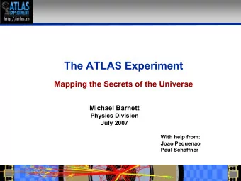 The ATLAS Experiment  Mapping the Secrets of the Universe  Michael Barnett  Physics Division  July