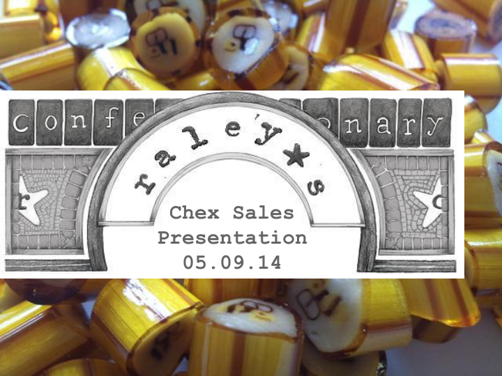 chex sales presentation 05 09 14 what we do