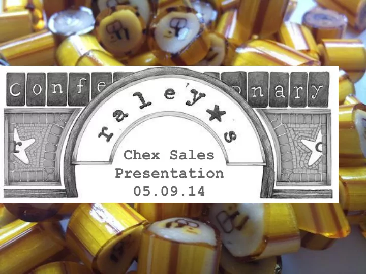 chex sales presentation 05 09 14 what we do