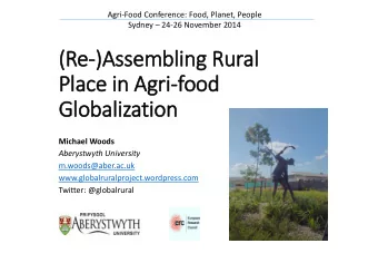 Place in Agri-food  Globalization  Michael Woods  Aberystwyth University  m.woods@aber.ac.uk