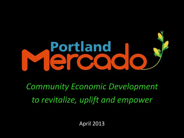 april 2013 the portland mercado s mission the portland