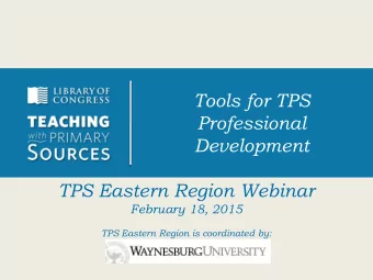 Tools for TPS  Professional  Development  TPS Eastern Region Webinar  February 18, 2015  TPS