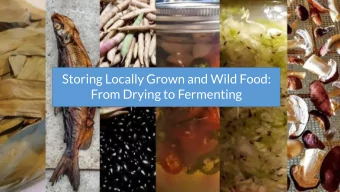 Storing Locally Grown and Wild Food:  From Drying to Fermenting  Food is seasonal  Sometimes people