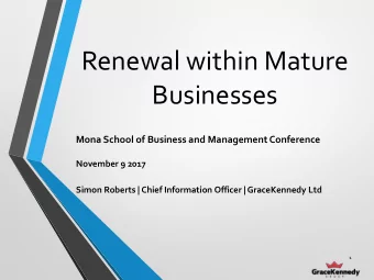 Renewal within Mature  Businesses  Mona School of Business and Management Conference  November 9