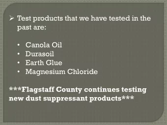 Test products that we have tested in the  past are:  Canola Oil  Durasoil  Earth Glue