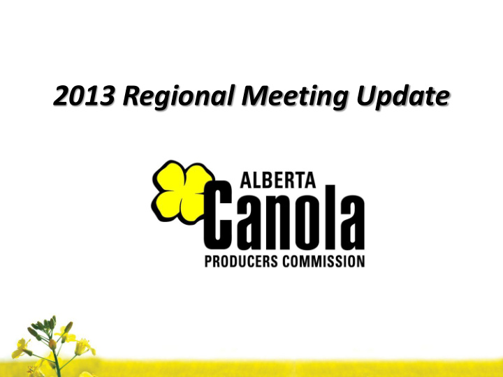 2013 regional meeting update canola organizations acpc