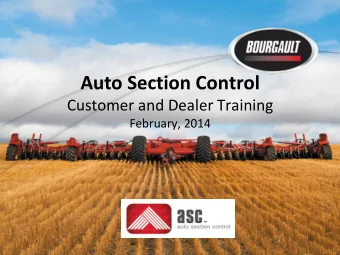 Auto Section Control  Customer and Dealer Training  February, 2014  Overview  Background on Auto