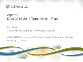 Agenda  Draft 2016-2017 Transmission Plan  Kim Perez  Stakeholder Engagement and Policy Specialist