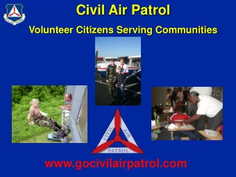 Civil Air Patrol  Volunteer Citizens Serving Communities  www.gocivilairpatrol.com  History  Formed