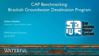 CAP Benchmarking:  Brackish Groundwater Desalination Program  Robert Sheldon  Chairman  Citizens
