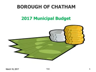 BOROUGH OF CHATHAM  2017 Municipal Budget  March 16, 2017  TBD  1  Budget Process Schedule General
