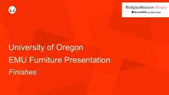 University of Oregon  EMU Furniture Presentation  Finishes  AGENDA -  Review Finishes of Selected