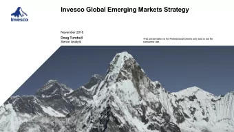 Invesco Global Emerging Markets Strategy  November 2018  Doug Turnbull  This presentation is for