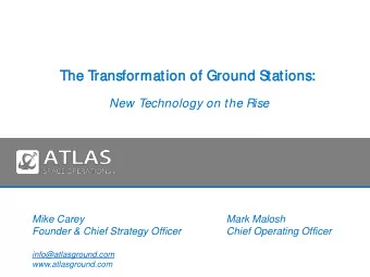 The T  Transformation of G  Ground S  Stations:  New Technology on the Rise  Mike Carey  Mark