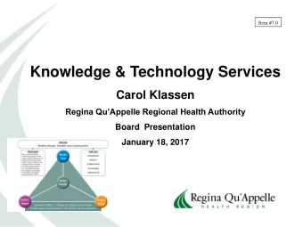 Knowledge &amp; Technology Services  Carol Klassen Regina QuAppelle Regional Health Authority