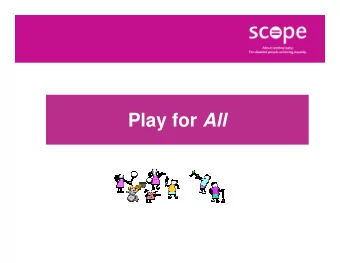 Play for All Play for All  Play  I will know you  I will touch you and hold you  And smell and