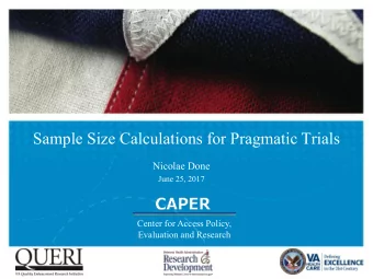 Sample Size Calculations for Pragmatic Trials  Nicolae Done  June 25, 2017  Center for Access