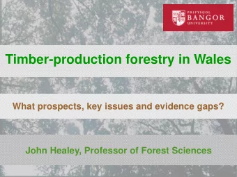 What prospects, key issues and evidence gaps? John Healey, Professor of Forest Sciences  50-year