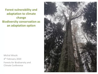 Forest vulnerability and  adaptation to climate  change  Biodiversity conservation as  an