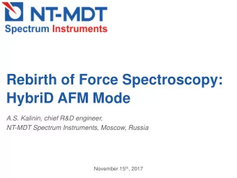 HybriD AFM Mode  A.S. Kalinin, chief R&amp;D engineer,  NT-MDT Spectrum Instruments, Moscow, Russia