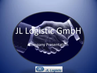 JL Logistic GmbH  Company Presentation  Your Partner With Special Skills    Motivated employees