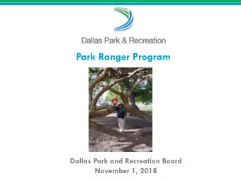 Park Ranger Program  Dallas Park and Recreation Board  November 1, 2018  Presentation Overview