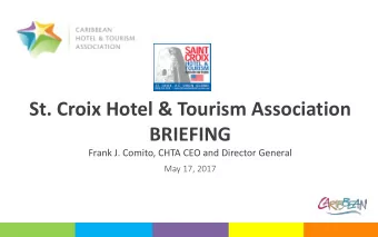 St. Croix Hotel &amp; Tourism Association  BRIEFING Frank J. Comito, CHTA CEO and Director General