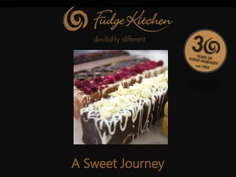 A S  Swee  eet Jo  Journ  urney  ey Our Heritage  Who We Were  Born 30+ years ago  Retail