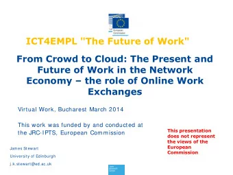 ICT4EMPL &quot;The Future of Work&quot;  From Crowd to Cloud: The Present and  Future of Work in