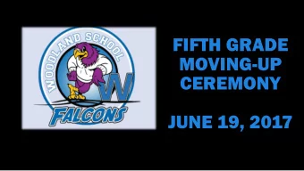 CEREMONY  JUNE 19, 2017  Congratulations to all of our Woodland students, Character Crew and