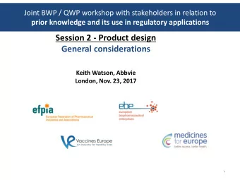 Session 2 - Product design General considerations  Keith Watson, Abbvie  London, Nov. 23, 2017  1