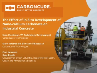 The E ff ect of In-Situ Development of  Nano-calcium Carbonate on  Industrial Concrete  Sean