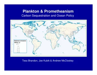 Plankton &amp; Prometheanism  Carbon Sequestration and Ocean Policy  Tess Brandon, Joe Kubik &amp;