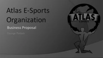 Atlas E-Sports  Organization  Business Proposal  George Pollock  Who Are We?  Atlas E-sports is a