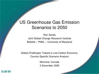US Greenhouse Gas Emission  Scenarios to 2050  Ron Sands  Joint Global Change Research Institute