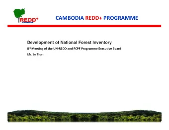 CAMBODIA REDD+ PROGRAMME  Development of National Forest Inventory 8 th Meeting of the UN  REDD