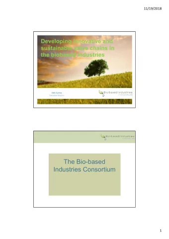 The Bio-based  Industries Consortium  1  11/19/2018  The Bio-based Industries  Consortium (BIC)