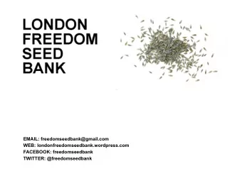 EMAIL: freedomseedbank@gmail.com  WEB: londonfreedomseedbank.wordpress.com  FACEBOOK: