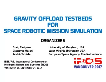 GRAVITY  TY OFFLOAD TE  TESTB  TBEDS  FOR  FO  SPACE ROBOTI  TIC MISSION SIMULATI  TION  ORGANIZERS