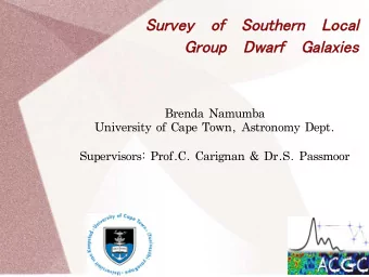 Survey of Southern Local Group Dwarf Galaxies   Brenda !Namumba  University !of !Cape !Town,