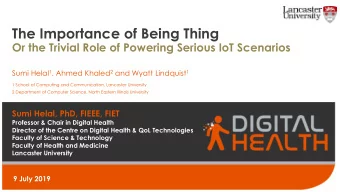 The Importance of Being Thing  Or the Trivial Role of Powering Serious IoT Scenarios Sumi Helal 1 ,