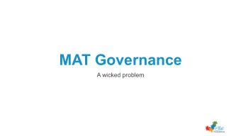 MAT Governance  A wicked problem  Why did we bother?  To create thriving communities  of primary