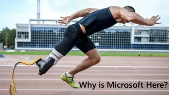 Why is Microsoft Here?  Empowering every person and every  organization on the planet to achieve
