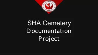 SHA Cemetery  Documentation  Project  The Project    Project started in February  to document