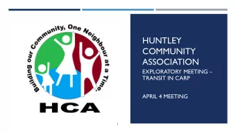 HUNTLEY  COMMUNITY  ASSOCIATION EXPLORATORY MEETING   TRANSIT IN CARP  APRIL 4 MEETING  1  OUR