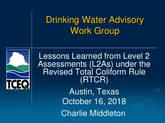 Drinking Water Advisory  Work Group  Lessons Learned from Level 2  Assessments (L2As) under the